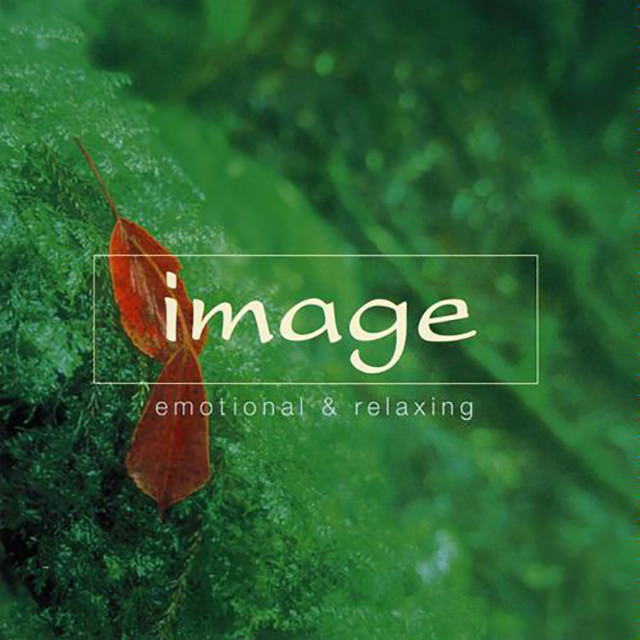 image ～Emotional & Relaxing～